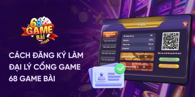 Cách đăng ký đại lý 68 game bài đơn giản, dễ thực hiện