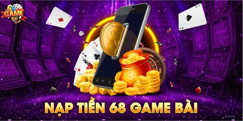 Thực hiện nạp tiền sau khi đăng ký 68 game bài siêu dễ