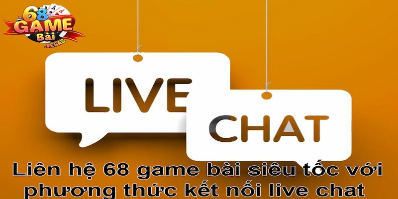 Liên hệ 68 game bài siêu tốc với phương thức kết nối live chat