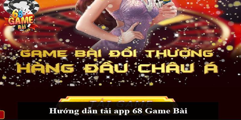 Tổng quan toàn bài về chuyên mục tải app 68 game bài